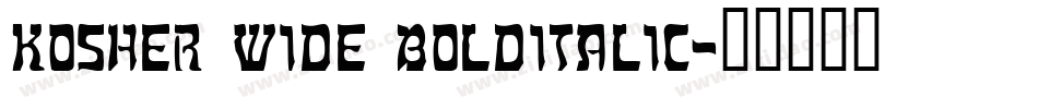 Kosher Wide BoldItalic字体转换